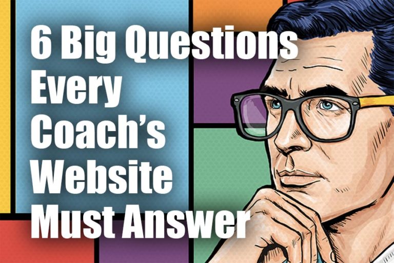 6 Big Questions Every Coach’s Website Must Answer