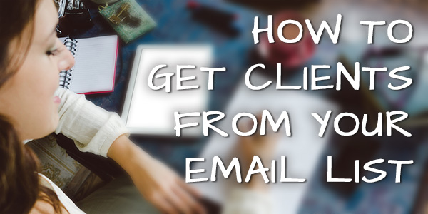 how to get clients from your email list